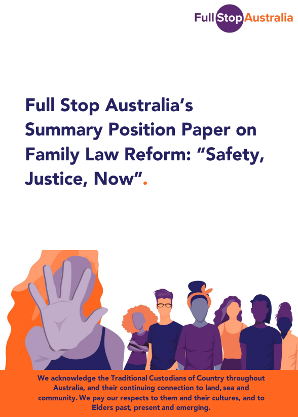 Full Stop Australia Summary Position Paper on Family Law Reform